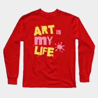 The art is my life Long Sleeve T-Shirt